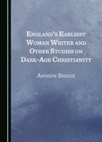 England's Earliest Woman Writer and Other Studies on Dark-Age Christianity 1036412660 Book Cover