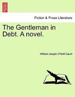 The Gentleman in Debt. A novel. 1241197075 Book Cover