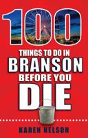 100 Things To Do In Branson Before You Die 1681061384 Book Cover