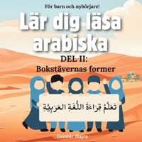 Lär dig läsa arabiska: Del II: Bokstävernas former (Swedish Edition) B0F9L3BX5J Book Cover