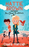 Hattie Brown versus the Cloud Snatchers: 1 1913099660 Book Cover