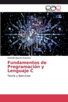 Fundamentos de Programación y Lenguaje C: Teoría y Ejercicios 6200029652 Book Cover