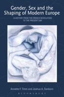 Gender, Sex and the Shaping of Modern Europe: A History from the French Revolution to the Present Day 1845203577 Book Cover