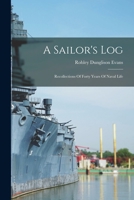 A Sailor's Log: Recollections of Forty Years of Naval Life (Classics of Naval Literature) 1016529678 Book Cover