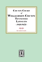 County Court of Williamson County Tennessee Lawsuits - 1821-1872 - 1639147020 Book Cover