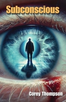 Subconscious: A fast paced, Psychological Thriller that will keep you at the edge of your seat. B0F35D6HMH Book Cover