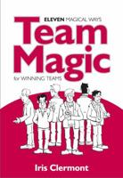 Team Magic: Eleven Magical Ways for Winning Teams 1905823959 Book Cover