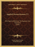 Applied Dermochromes V2: With Special Reference To Diagnosis And Treatment 1166480496 Book Cover