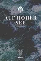 Auf Hoher See - Meilenbuch: A5 nautisches Meilenbuch Seemeilenbuch Segler Logbuch Seemeilenlogbuch Seetagebuch Seemeilennachweis Geschenkbuch f�r Skipper, Segler, Kapit�ne, Yachtbesitzer, Sportbootfah 1089201966 Book Cover
