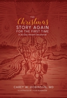 The Christmas Story Again-For the First Time: A 30-Day Advent Devotional B0CGMLLKNN Book Cover