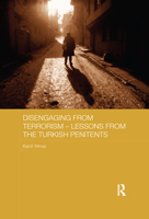Disengaging from Terrorism - Lessons from the Turkish Penitents: Lessons from the Turkish Penitents 1138079189 Book Cover