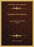 Apollonius the Nazarene: Mystery Man of the Bible (Essene-Jesus-Apollonius Series Vol. 3) 116255634X Book Cover