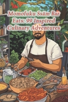 Momofuku Ssäm Bar Eats: 99 Inspired Culinary Adventures B0CRQJNXHV Book Cover