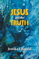 Jesus And The Truth B0G6MPTXCC Book Cover