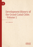 Development History of the Grand Canal Cities - Volume 1 9819619483 Book Cover