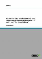 Road Movie oder Anti Road Movie, eine Gegen�berstellung der Road Movies El viaje und The Straight Story 3638742253 Book Cover