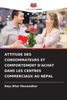 ATTITUDE DES CONSOMMATEURS ET COMPORTEMENT D'ACHAT DANS LES CENTRES COMMERCIAUX AU NÉPAL 6205990792 Book Cover