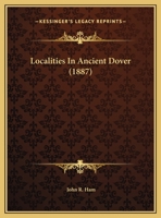 Localities In Ancient Dover (1887) 1241423482 Book Cover