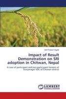 Impact of Result Demonstration on SRI adoption in Chitwan, Nepal: A case of participant and non-participant farmers of Gunjanagar VDC of Chitwan district 3659169285 Book Cover