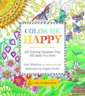 Color Me Happy: 100 Coloring Templates That Will Make You Smile 1937994767 Book Cover