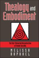 Thealogy and Embodiment: The Post-Patriarchal Reconstruction of Female Sacrality (Feminist Theology Series) 1850757577 Book Cover