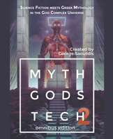 Myth Gods Tech 2 - Omnibus Edition: Science Fiction Meets Greek Mythology In The God Complex Universe 1386199834 Book Cover