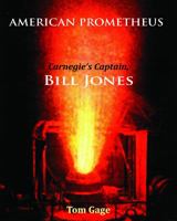 American Prometheus: Carnegie's Captain, Bill Jones 1947112015 Book Cover
