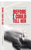 Before I Could Tell Her: A story of silence, and the love left unspoken B0FCGDN79V Book Cover