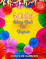 Easy Coloring Book For Beginner: New 50 + Easy Mandala Coloring Illustrations For Beginner or Fresher Who Started Learning Coloring - Easy Coloring Book For Kids And Adults B091F5QPHV Book Cover