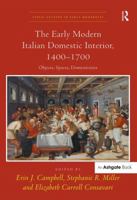 The Early Modern Italian Domestic Interior, 1400 1700: Objects, Spaces, Domesticities 1138269611 Book Cover