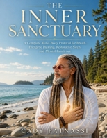 THE INNER SANCTUARY: A Complete Mind-Body Protocol for Breath, Energetic Healing, Restorative Sleep, and Mental Resilience B0HG5YG1HX Book Cover