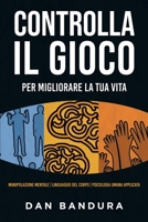 CONTROLLA IL GIOCO - Per migliorare la tua vita: Manipolazione Mentale Linguaggio del Corpo Psicologia Umana Applicata 1802766340 Book Cover