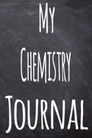 My Chemistry Journal: The perfect gift for the student in your life - unique record keeper! 1700310704 Book Cover