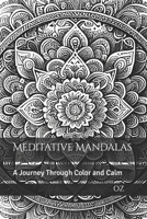 Meditative Mandalas: A Journey Through Color and Calm B0BSWKKFSB Book Cover