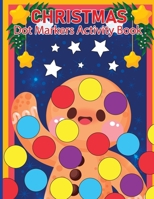 Christmas Dot Marker for Toddlers: Dot Marker Activity Book for Toddlers, Christmas Books 2435368348 Book Cover