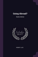 Going Abroad? Some Advice 1377912337 Book Cover