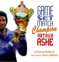 Game, Set, Match Champion Arthur Ashe 162014316X Book Cover