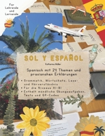 SOL Y ESPAÑOL: Spanisch mit 24 Themen und praxisnahen Erklärungen (German Edition) B0H3H2VNKQ Book Cover