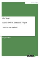 Fausts Streben und seine Folgen: Hast du die Sorge nie gekannt? 3640610164 Book Cover