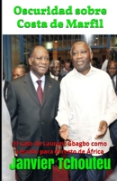 Oscuridad sobre Costa de Marfil: El caso de Laurent Gbagbo como Lección para el resto de África B091K8V7GQ Book Cover