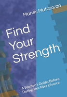 Find Your Strength: Before, During and After Divorce B08F719CHW Book Cover