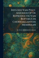 Invloed Van Poly-Anionen Op De Reproductie Van Bofvirus in Chorioallantois Membraan (Dutch Edition) 1025747208 Book Cover