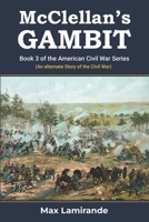 McClellan's Gambit: Book 3 The Civil War Series B0GX9MHHV2 Book Cover