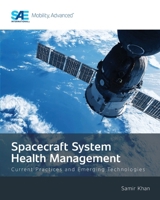 Spacecraft System Health Management: Current Practices and Emerging Technologies 1468607790 Book Cover