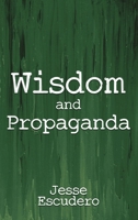 Wisdom and Propaganda B0F12W2GL4 Book Cover