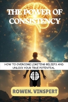 THE POWER OF CONSISTENCY B0FTS5J9KN Book Cover