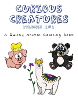 Curious Creatures - Volumes 1 & 2: A 2-in-1 Quirky Animal Coloring Book - featuring 50 quirky drawings! B08HTM6BM7 Book Cover
