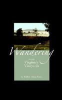 Wandering through Virginia's Vineyards 1934074047 Book Cover