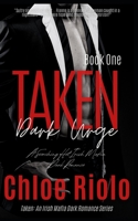 Taken: Dark Urge: A Scorching Hot Irish Mafia Dark Romance B0B3SQQZ1M Book Cover