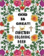 God is Great! Christian Coloring Book: Beautiful Coloring Designs With Bible Verses for Adults. B08RRMS428 Book Cover